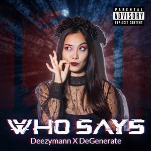 Who says (feat. Degenerate) [Explicit]