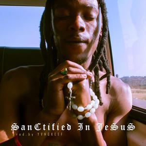 Santified In JESUS (feat. (Prod.YvngKeef) & (Prod. A-WhAAt)) [Explicit]