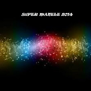 Super Manele 2014