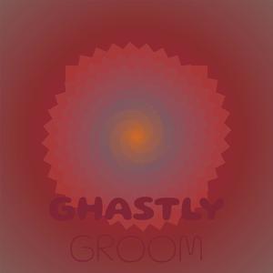 Ghastly Groom