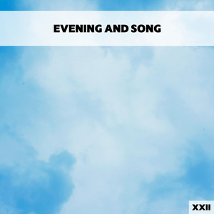 Evening And Song XXII