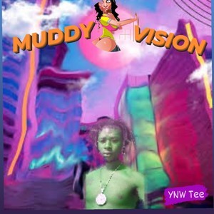 MUDDY VISION (Explicit)