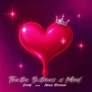 these bishes is mad (feat. Nena Picante) (Explicit)