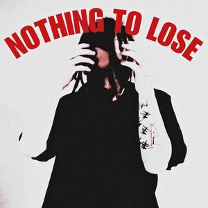 Nothing To Lose (Explicit)