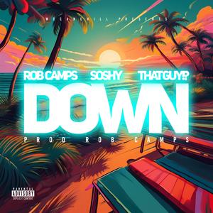 Down (feat. Soshy & Rob Camps) (Explicit)