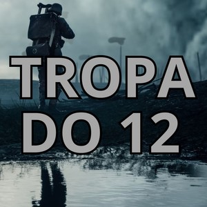 Tropa do 12 (Explicit)