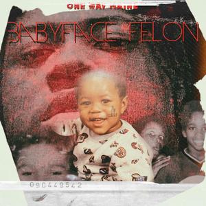 BabyFaceFelon (Explicit)