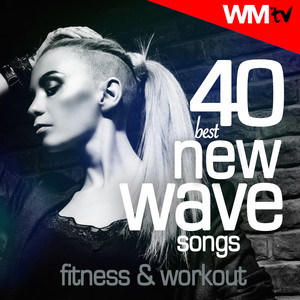 40 BEST NEW WAVE SONGS FOR FITNESS & WORKOUT 120 - 178 BPM / 32 COUNT