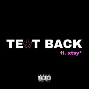 Text back (feat. xtsy*) (Explicit)