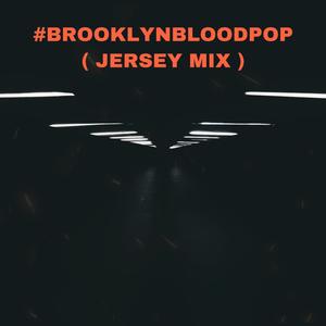 #BrooklynBloodPop (feat. Bumpin & Mike2Meann) [Jersey Club Remix]