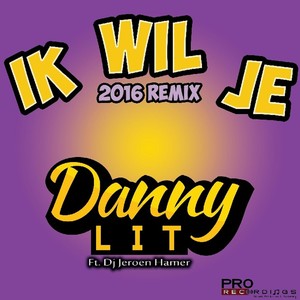 Ik Wil Je (Remix) [feat. Dj Jeroen Hamer]