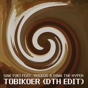 Tobikoer (feat. Ruckus & Dima the Hyper) (DTH Edit)