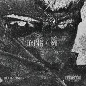 DYING 4 ME (Explicit)