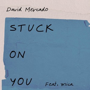 Stuck On You (feat. Mica)