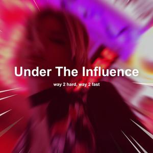 Under The Influence (Techno) (Explicit)