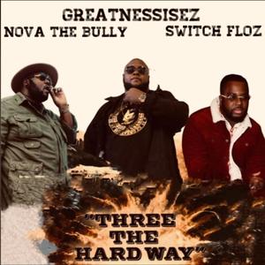 Three The Hardway (feat. Nova The Bully & Switch Floz) [Explicit]