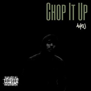 Chop It Up (Explicit)