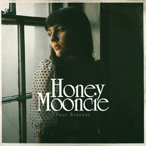 Honey Mooncie - Four Reasons