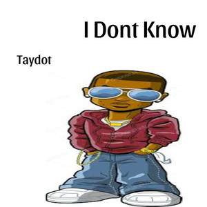 I Dont Know (Explicit)