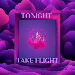 TAKE FLIGHT TONIGHT