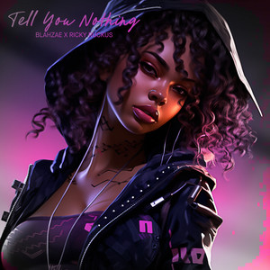 Tell You Nothing (Explicit)