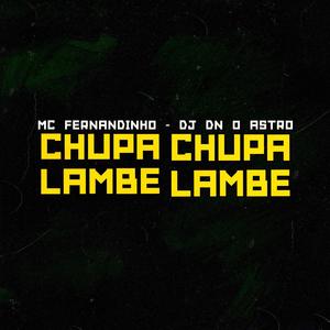 Chupa Chupa Lambe Lambe Engole Isso Tudinho (Explicit)