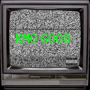 KNO GOOD (Explicit)