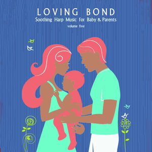 Loving Bond: Soothing Harp Music for Baby & Parents, Vol. 5