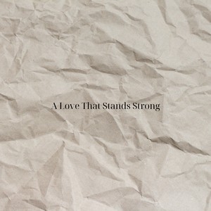 A Love That Stands Strong