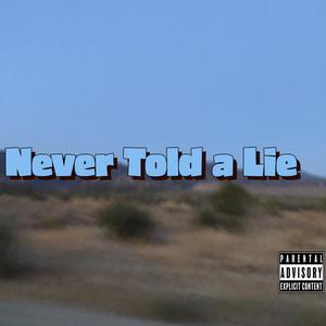 Never Told a Lie (feat. Goldgrain) [Explicit]