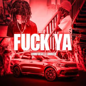 **** ya (feat. luhreek) (Explicit)