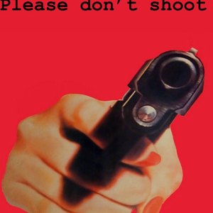 Please Don't Shoot