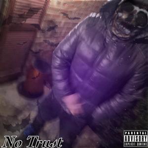 No Trust (feat. TRE4 NATE) (Explicit)