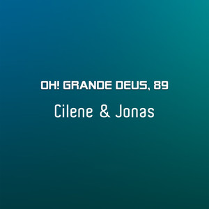 Oh! Grande Deus, 89