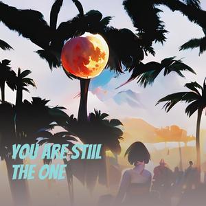 You Are Stiil the One