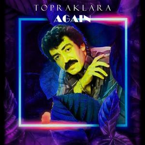 Topraklara Again