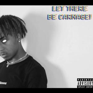 LET THERE BE CARNAGE ! (Explicit)