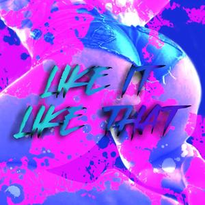 LIKE IT LIKE THAT (Explicit)