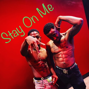 Stay On Me (Explicit)