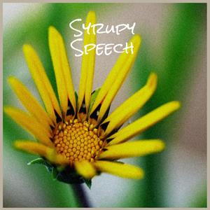 Syrupy Speech