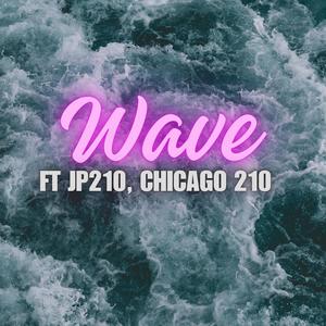 Wave (feat. Jp 210 & Chicago 210) [Explicit]