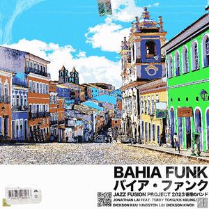 Bahia Funk (feat. KK Keung, Kingston Lo, Terry Tong, Dickson Kui & Dickson Kwok)