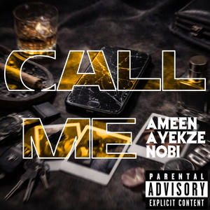 Call Me (feat. Ayekze & Nobi) (Explicit)