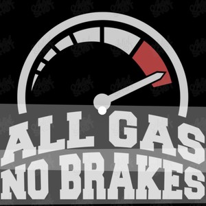 All Gas No Brakes (Explicit)