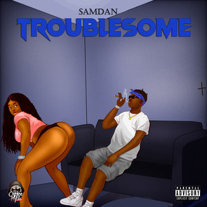Troublesome (Explicit)