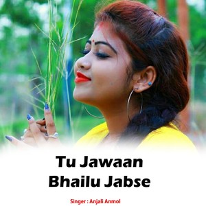 Tu Jawaan Bhailu Jabse