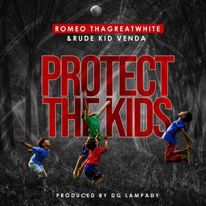 Protect the kids (feat. Rude Kid Venda & DG Lampady)