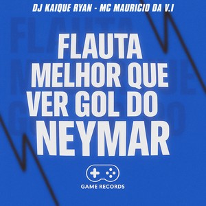 FLAUTA MELHOR QUE VER GOL DO NEYMAR (Explicit)