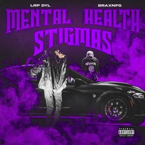 Mental Health Stigmas (feat. BraxNFG) [Explicit]