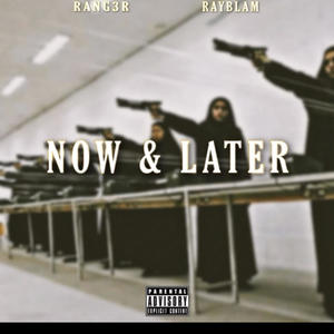 Now & Later (feat. RayBlam) [Explicit]